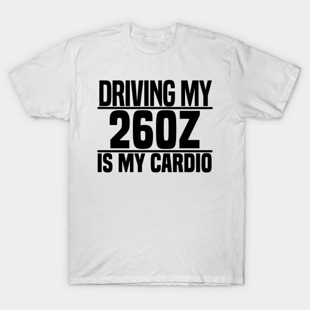 Driving my 260Z is my cardio T-Shirt by BuiltOnPurpose